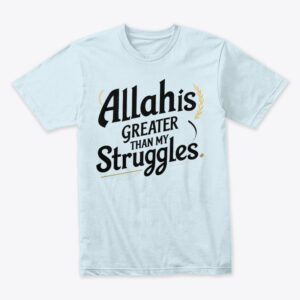 Minimalist Islamic T-shirt design with the quote “Allah is Greater than my struggles” in bold modern typography on a solid background