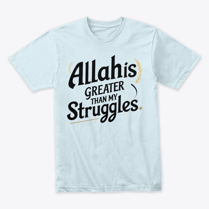 Minimalist Islamic T-shirt design with the quote “Allah is Greater than my struggles” in bold modern typography on a solid background