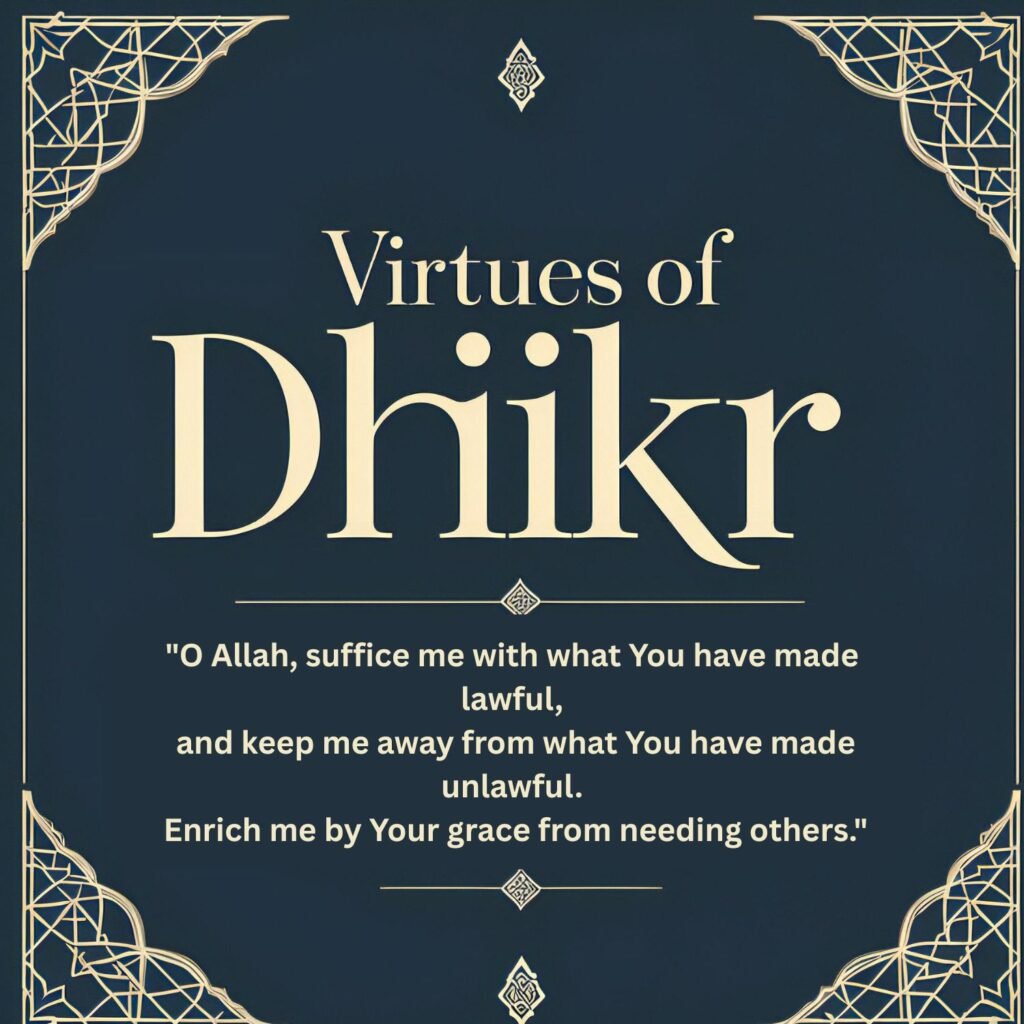 A calm and serene Islamic design with the words “Virtues of Dhikr” written in elegant typography, symbolizing the spiritual benefits of remembering Allah regularly.