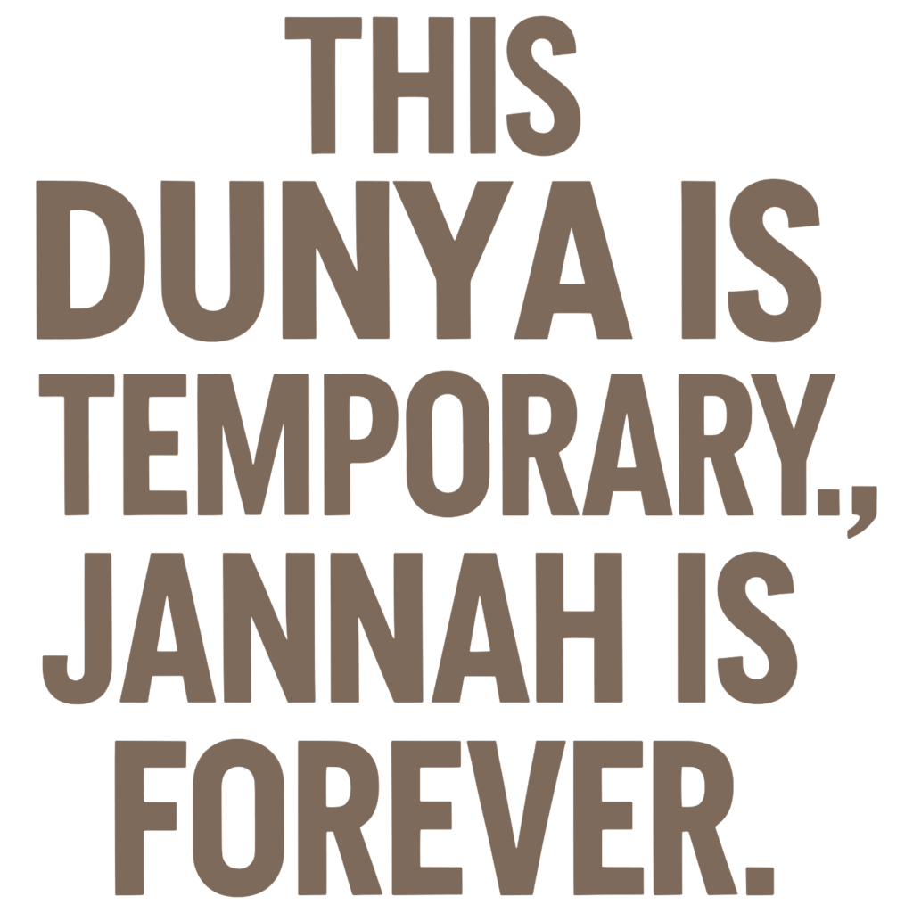Islamic clothing design with the quote “This Dunya is Temporary, Jannah is Forever” in elegant Arabic-inspired typography, faith-based fashion