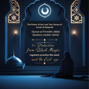 Powerful Protection from Jinn and Black Magic: The Last Two Verses of Surah Al-Baqarah