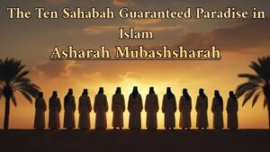10 Companions Promised Paradise – Asharah Mubashsharah (RA)
