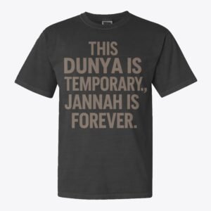 Islamic clothing design with the quote “This Dunya is Temporary, Jannah is Forever” in elegant Arabic-inspired typography, faith-based fashion
