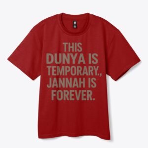 Islamic clothing design with the quote “This Dunya is Temporary, Jannah is Forever” in elegant Arabic-inspired typography, faith-based fashion