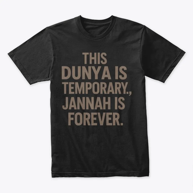 Islamic clothing design with the quote “This Dunya is Temporary, Jannah is Forever” in elegant Arabic-inspired typography, faith-based fashion