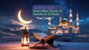 The Night with the Strongest Possibility of Laylatul Qadr Don’t Miss These 10 Surahs & 10 Duas